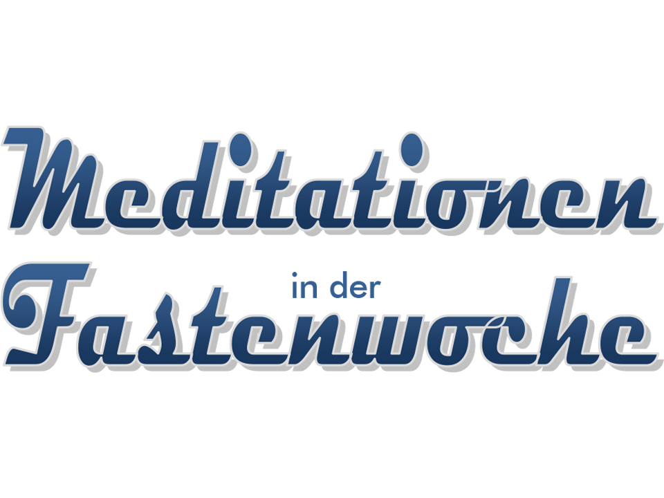 Meditationen zur Fastenwoche